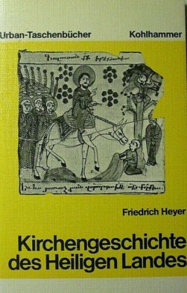 Kirchengeschichte des Heiligen Landes von Friedrich Heyer